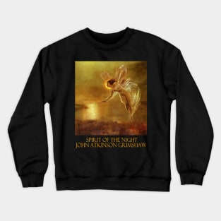 Spirit of the Night by John Atkinson Grimshaw Crewneck Sweatshirt